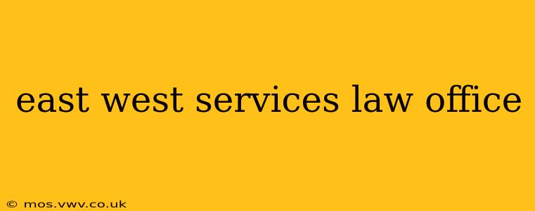 east west services law office