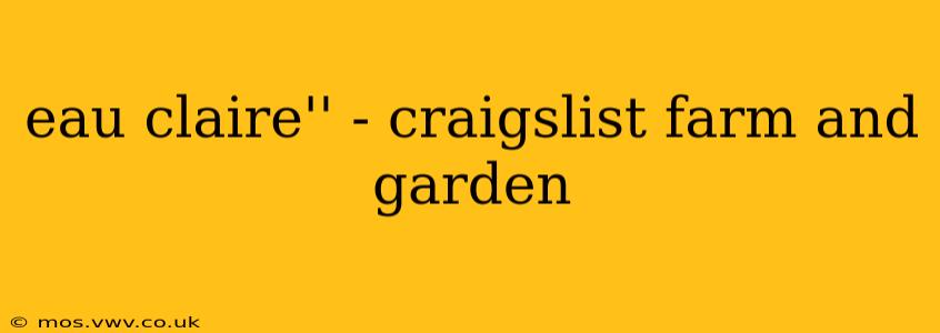 eau claire'' - craigslist farm and garden