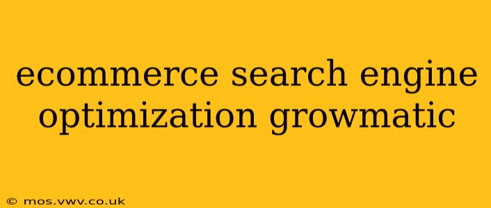 ecommerce search engine optimization growmatic