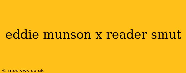 eddie munson x reader smut eddie munson x reader smut