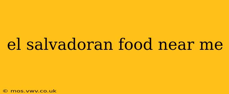 el salvadoran food near me