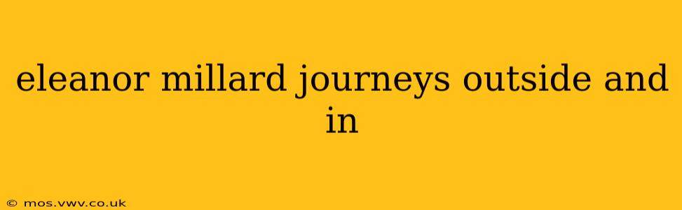 eleanor millard journeys outside and in