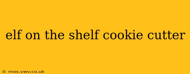 elf on the shelf cookie cutter