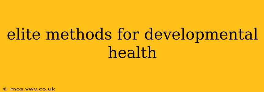 elite methods for developmental health