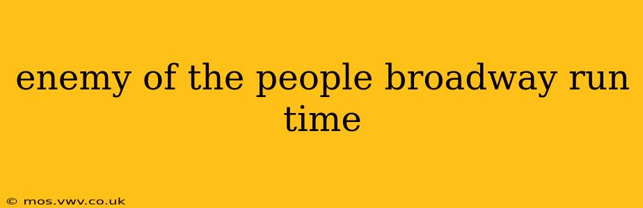 enemy of the people broadway run time