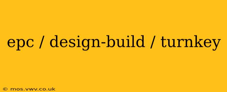 epc / design-build / turnkey