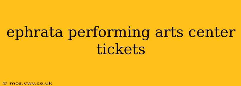 ephrata performing arts center tickets