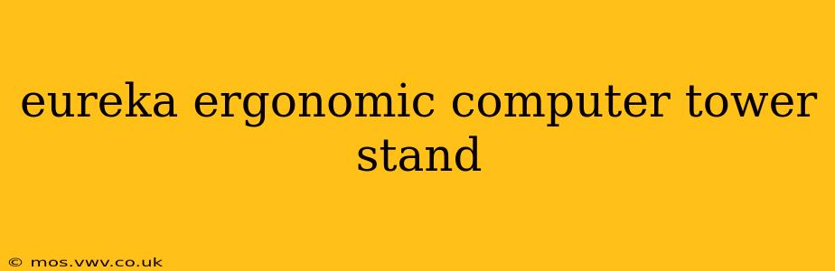 eureka ergonomic computer tower stand