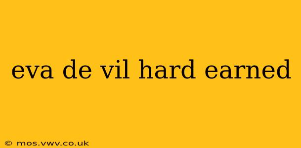 eva de vil hard earned