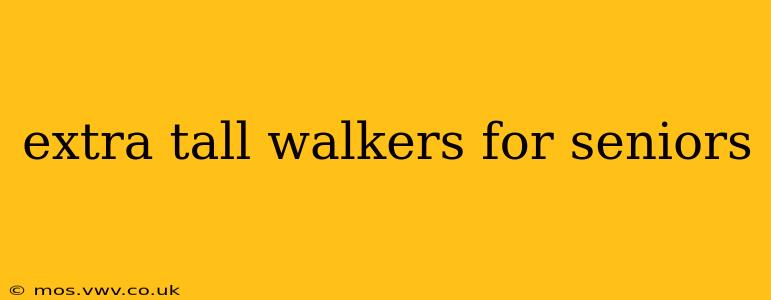 extra tall walkers for seniors