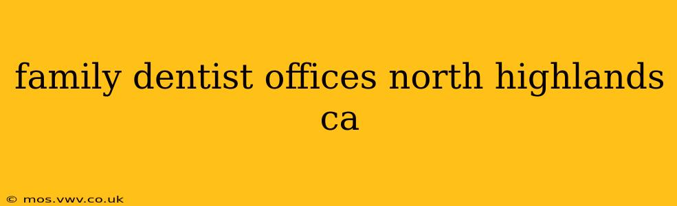 family dentist offices north highlands ca