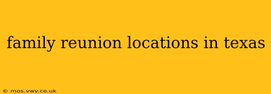 family reunion locations in texas