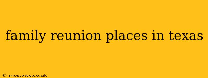 family reunion places in texas