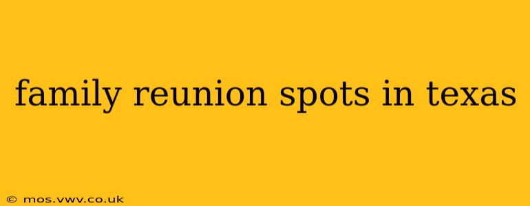 family reunion spots in texas
