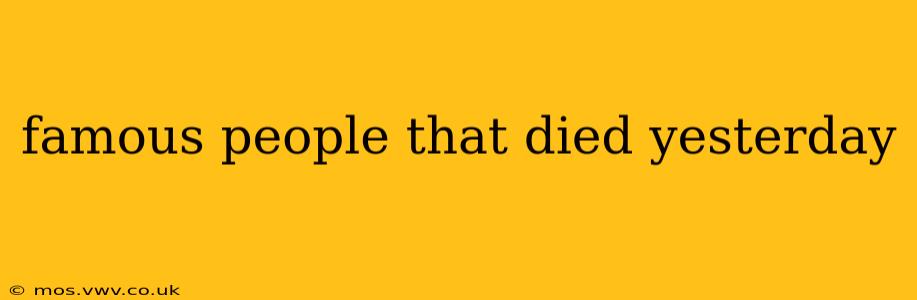 famous people that died yesterday