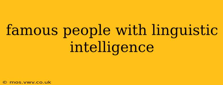 famous people with linguistic intelligence