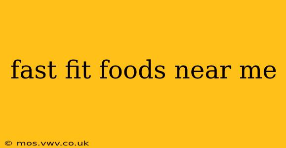 fast fit foods near me