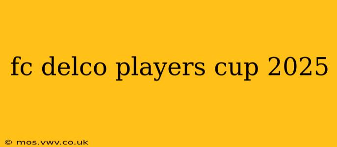 fc delco players cup 2025