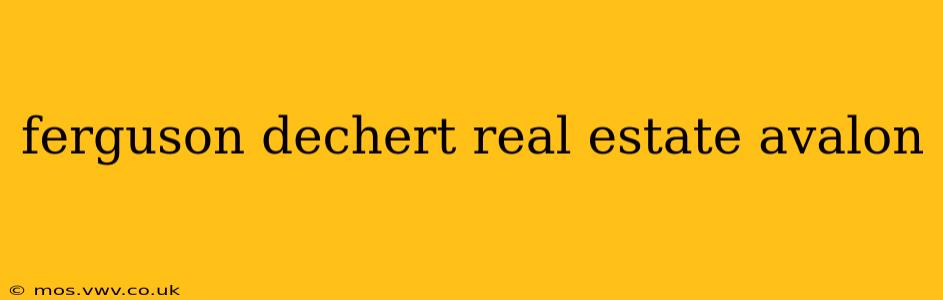 ferguson dechert real estate avalon