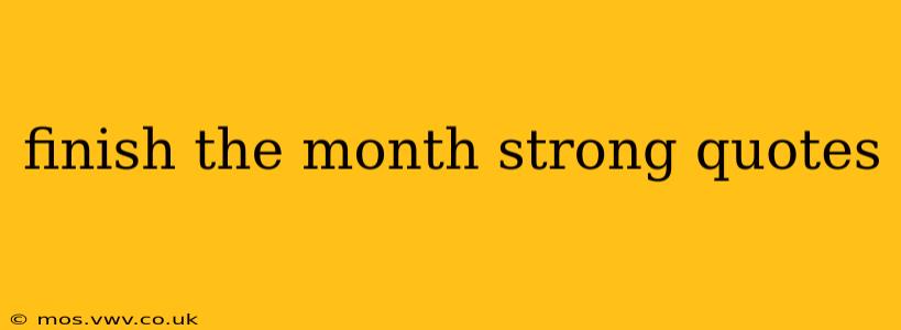 finish the month strong quotes