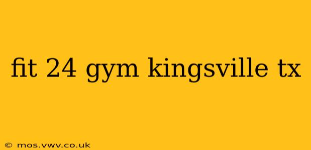 fit 24 gym kingsville tx