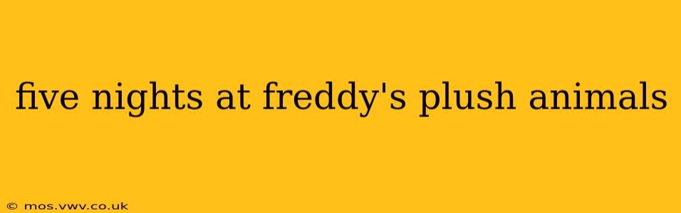 five nights at freddy's plush animals