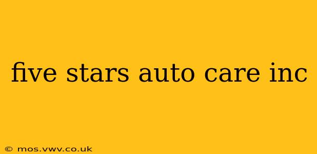 five stars auto care inc