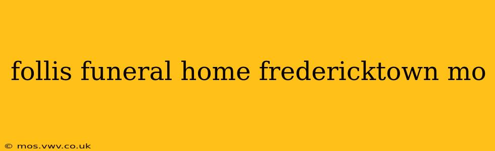follis funeral home fredericktown mo
