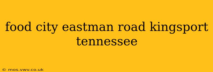 food city eastman road kingsport tennessee