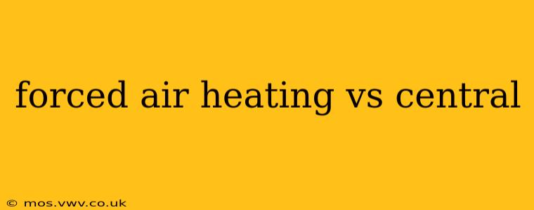 forced air heating vs central
