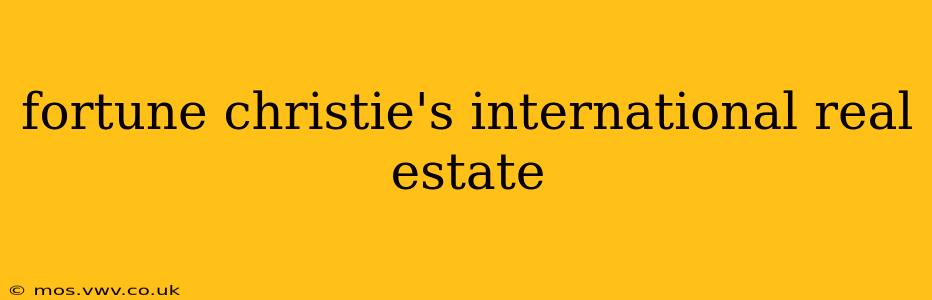 fortune christie's international real estate