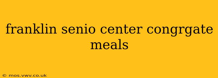 franklin senio center congrgate meals