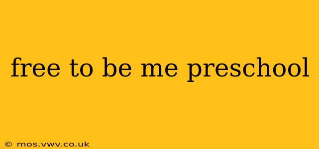 free to be me preschool