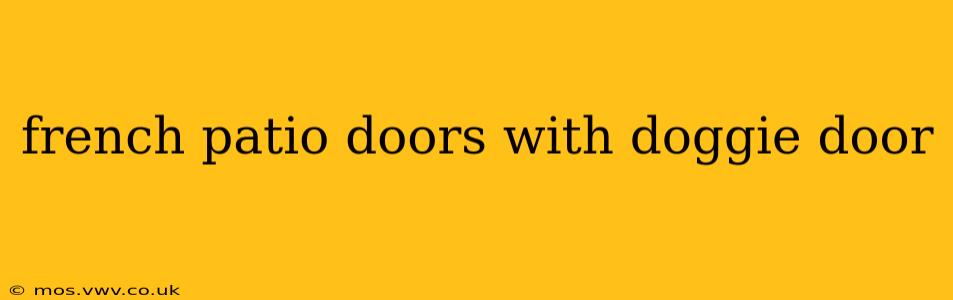french patio doors with doggie door