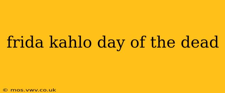 frida kahlo day of the dead