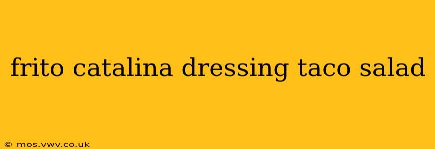 frito catalina dressing taco salad