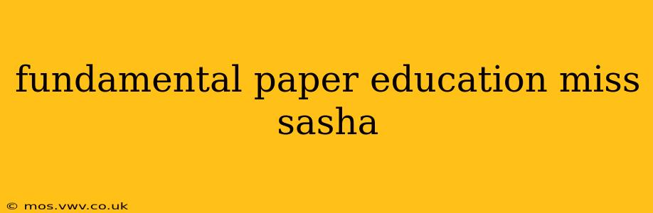 fundamental paper education miss sasha