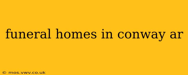 funeral homes in conway ar