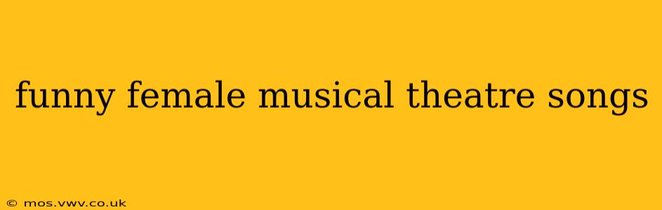 funny female musical theatre songs