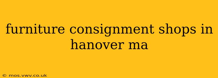 furniture consignment shops in hanover ma
