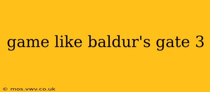 game like baldur's gate 3
