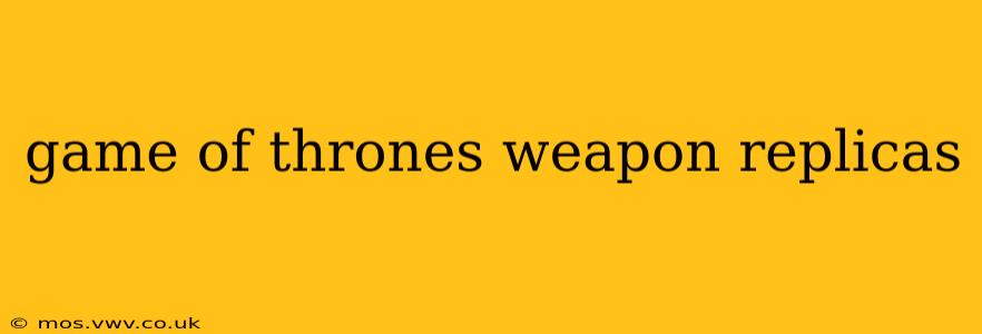 game of thrones weapon replicas