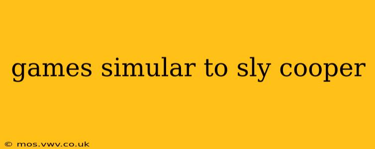 games simular to sly cooper