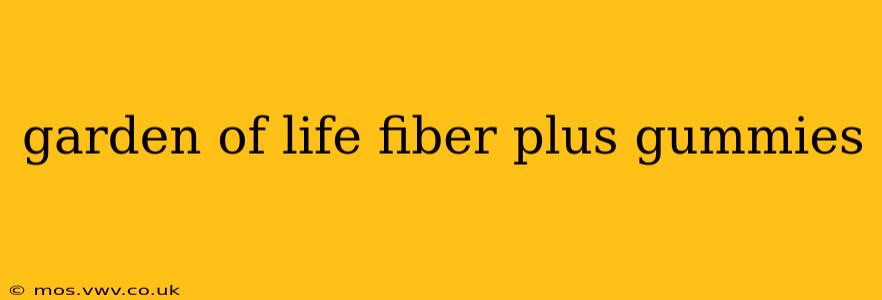 garden of life fiber plus gummies