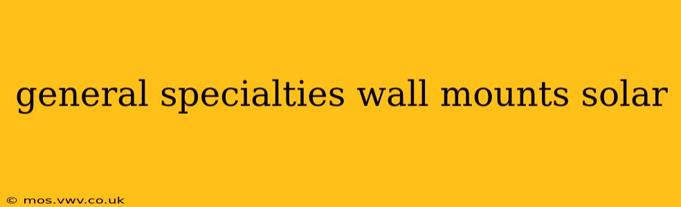 general specialties wall mounts solar