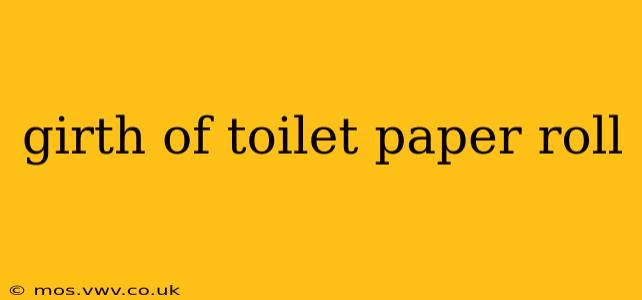 girth of toilet paper roll