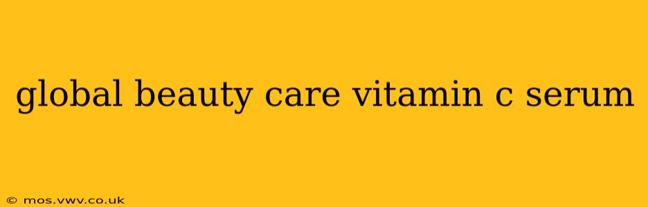 global beauty care vitamin c serum