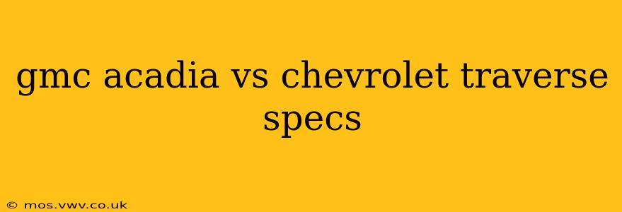 gmc acadia vs chevrolet traverse specs