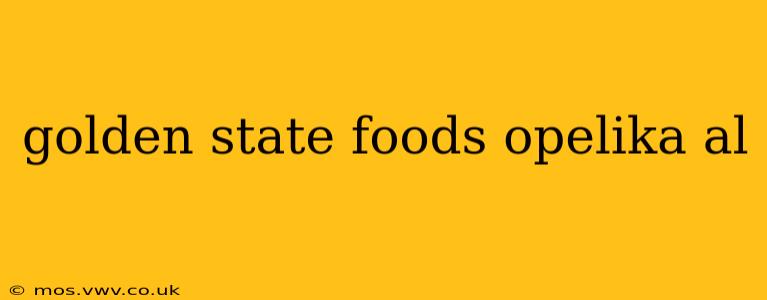 golden state foods opelika al