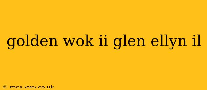 golden wok ii glen ellyn il